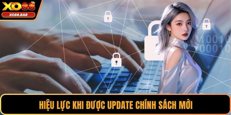 Hiệu lực khi được update chính sách mới