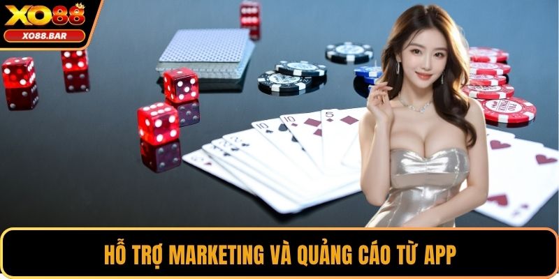 Hỗ trợ marketing và quảng cáo từ app