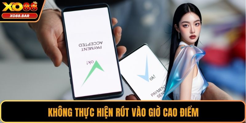 Không thực hiện rút vào giờ cao điểm