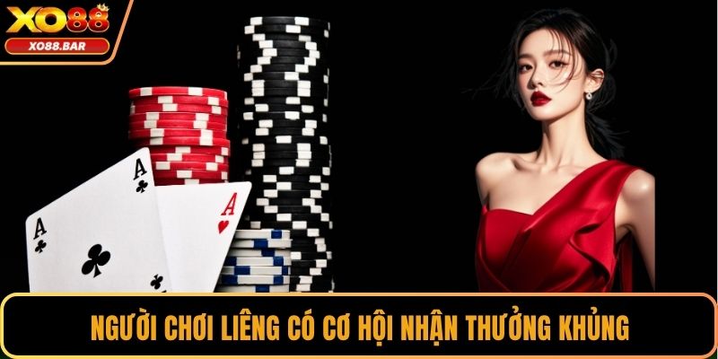 Người chơi Liêng có cơ hội nhận thưởng khủng