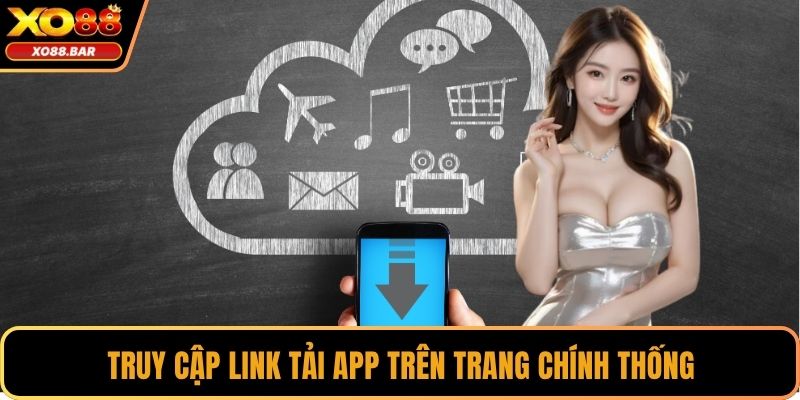 Truy cập link tải app trên trang chính thống