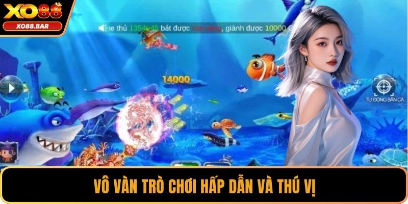 Vô vàn trò chơi hấp dẫn và thú vị